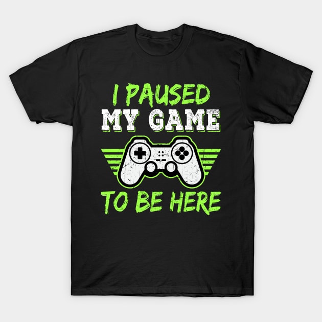 I Paused My Game To Be Here Gift Gamer For Teen Boys Gaming T-Shirt by Herotee